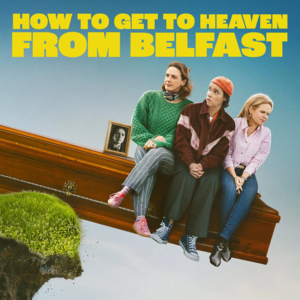 How to Get to Heaven from Belfast Poster